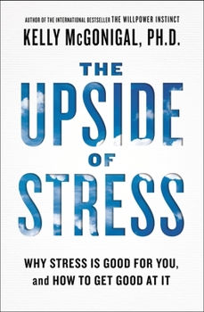 Paperback The Upside of Stress: Why Stress Is Good for You, and How to Get Good at It Book