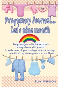 Pregnancy journal... let's nine month: the notebook to keep always with you, write down all your feelings, the strange desires, your moods, your fears