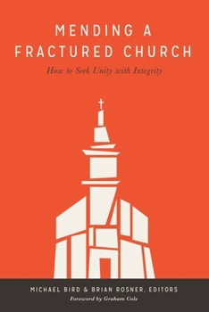 Paperback Mending a Fractured Church: How to Seek Unity with Integrity Book