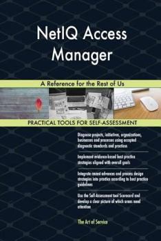 Netiq Access Manager: A Reference for the Rest of Us