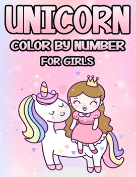 Unicorn Color by Number for Girls: The Magical Unicorn Coloring Book for Kids and Educational Activity Books for Kids