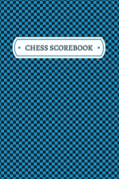 Chess Notation: Chess Notation Book and Chess Journal or Chess Scorebook for a Chess Lover, 6x9.