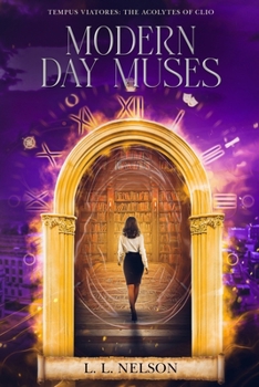 Modern Day Muses (Tempus Viatores: The Acolytes of Clio) - Book #2 of the Tempus Viatores: The Acolytes of Clio