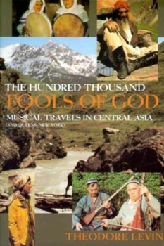 Paperback The Hundred Thousand Fools of God: Musical Travels in Central Asia (and Queens, New York) [With 74 Minute CD] Book