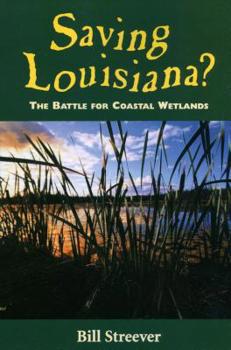 Hardcover Saving Louisiana?: The Battle for Coastal Wetlands Book
