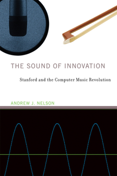 Paperback The Sound of Innovation: Stanford and the Computer Music Revolution Book