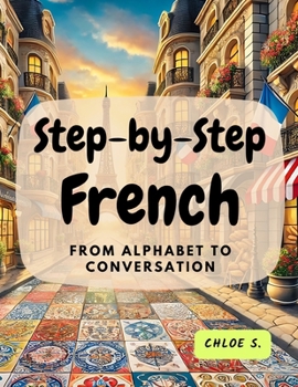 Paperback Step-by-Step French: From Alphabet to Conversation Book