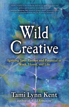 Paperback Wild Creative: Igniting Your Passion and Potential in Work, Home, and Life Book