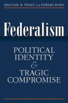 Hardcover Federalism: Political Identity and Tragic Compromise Book