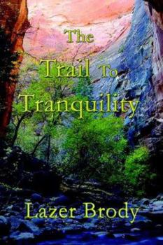 Paperback Trail to Tranquility: Your Personal Guide to Overcoming Anger And to Attaining Genuine Inner Peace Book