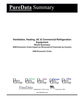 Ventilation, Heating, AC & Commercial Refrigeration Equipment World Summary: 2020 Economic Crisis Impact on Revenues & Financials by Country (PureData World Summary)
