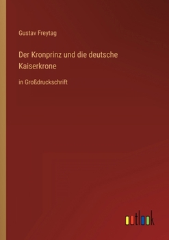 Der Kronprinz Und Die Deutsche Kaiserkrone