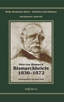 Hardcover Otto Fürst von Bismarck - Bismarckbriefe 1836-1872. Herausgegeben von Horst Kohl: Reihe Deutsches Reich, Bd. I/III [German] Book