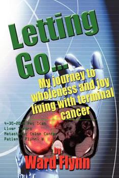 Paperback Letting Go: My journey to wholeness and joy living with terminal cancer Book