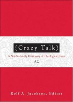 Paperback Crazy Talk: A Not-So-Stuffy Dictionary of Theological Terms Book