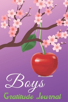 Boys Gratitude Journal: Simple 6 In X 9 Cover Gratitude Journal For Cherry Lovers Writing, Giving Thanks And Reflection birthday gift