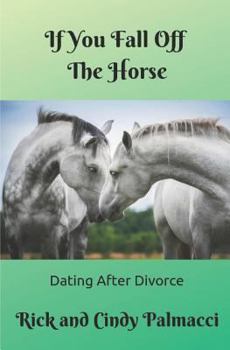 Paperback If You Fall Off The Horse...: Dating After Divorce Book