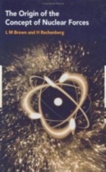 Hardcover The Origin of the Concept of Nuclear Forces Book