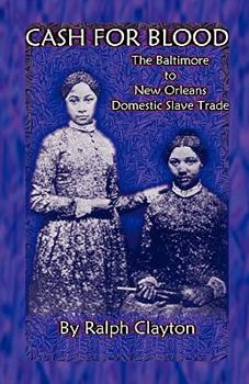 Paperback Cash For Blood: The Baltimore to New Orleans Domestic Slave Trade Book