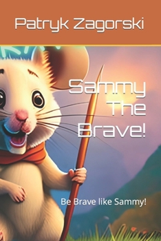 Paperback Sammy The Brave!: Be Brave like Sammy! Book