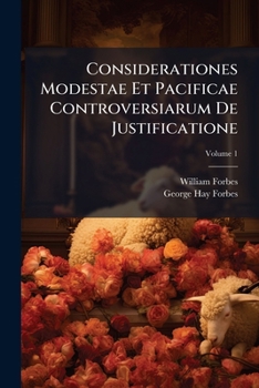 Paperback Considerationes Modestae Et Pacificae Controversiarum De Justificatione: Purgatorio, Invocatione Sanctorum, Christo Mediatore, Et Eucharistia; Volume Book