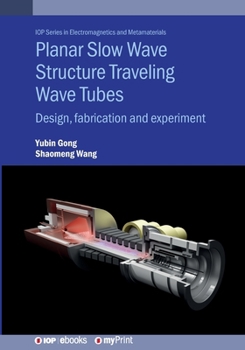 Planar Slow Wave Structure Traveling Wave Tubes: Design, Fabrication and Experiment