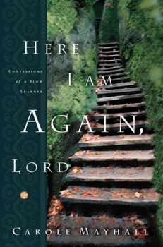 Paperback Here I Am Again, Lord: Confessions of a Slow Learner Book