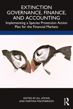 Paperback Extinction Governance, Finance and Accounting: Implementing a Species Protection Action Plan for the Financial Markets Book