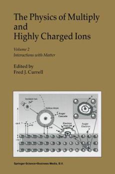 Paperback The Physics of Multiply and Highly Charged Ions: Volume 2: Interactions with Matter Book