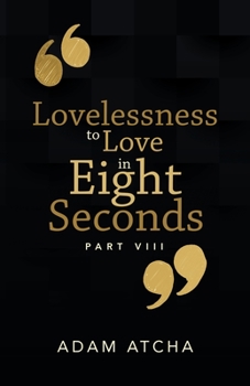 Paperback Lovelessness to Love in Eight Seconds: Part Viii Book