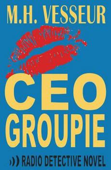 Paperback CEO Groupie: A Radio Detective Book