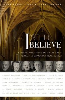 Paperback I (Still) Believe: Leading Bible Scholars Share Their Stories of Faith and Scholarship Book