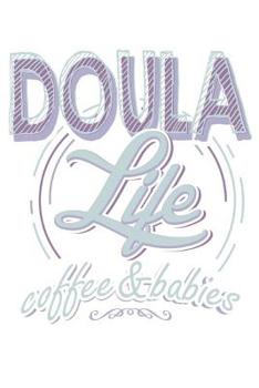 Paperback Doula Life Coffee & Babies: 110 blank lined pages Journal Notebook Book