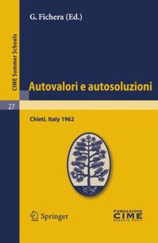 Paperback Autovalori E Autosoluzioni: Lectures Given at a Summer School of the Centro Internazionale Matematico Estivo (C.I.M.E.) Held in Chieti, Italy, August [Italian] Book