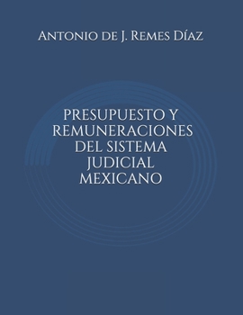 Paperback Presupuesto y Remuneraciones del Sistema Judicial Mexicano [Spanish] Book