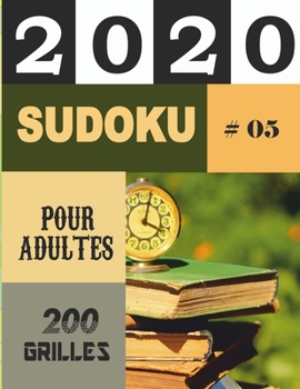 2020 SUDOKU POUR ADULTES 200 GRILLES #05: Sudoku difficile 200 grilles avec solutions: Livre Sudoku pour Adultes, Entraîne la Mémoire et la Logique, ... 21.59 x 27.94 cm, 103 pages (French Edition)