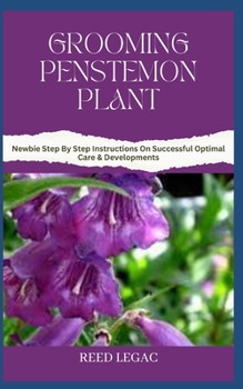 Paperback Grooming Penstemon Plant: Newbie Step By Step Instructions On Successful Optimal Care & Developments Book