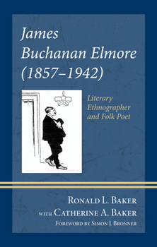 Hardcover James Buchanan Elmore (1857-1942): Literary Ethnographer and Folk Poet Book