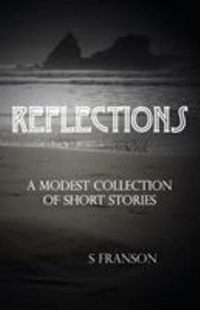 Paperback Reflections: A Modest Collection of Short Stories Book