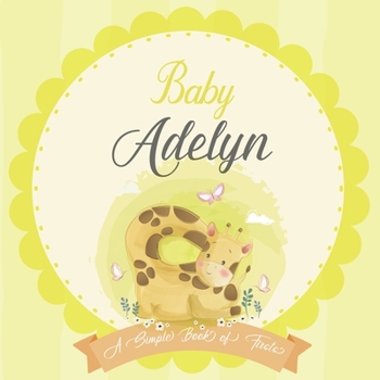 Baby Adelyn A Simple Book of Firsts: A Baby Book and the Perfect Keepsake Gift for All Your Precious First Year Memories and Milestones