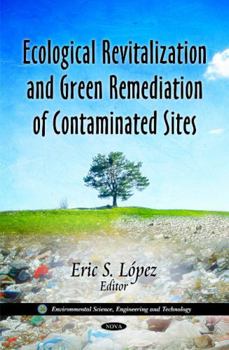 Hardcover Ecological Revitalization and Green Remediation of Contaminated Sites (Environmental Science, Engineering and Technology) Book