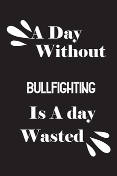 A day without bullfighting is a day wasted