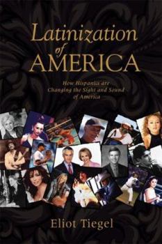 Hardcover Latinization of America: How Hispanics Are Changing the Nation's Sights and Sounds Book