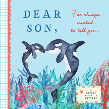 Hardcover Dear Son, I've Always Wanted to Tell You: A Keepsake Book of Letters Book