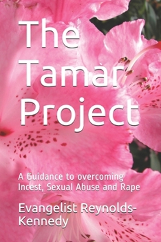 Paperback The Tamar Project: A Guidance to overcoming Incest, Sexual Abuse and Rape Book
