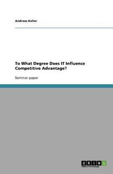 Paperback To What Degree Does IT Influence Competitive Advantage? Book