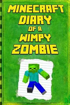 Paperback Minecraft: Diary of a Wimpy Zombie: Legendary Minecraft Diary. an Unofficial Minecraft Book