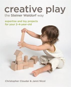 Paperback Creative Play the Steiner Waldorf Way: Expertise and Toy Projects for Your 2-4-Year-Old Book