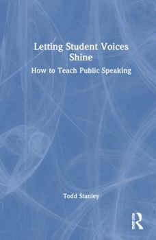 Hardcover Letting Student Voices Shine: How to Teach Public Speaking Book