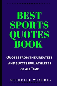 Paperback Best Sports Quotes Book: Quotes from the Greatest Athletes and sports Men of all Time Book